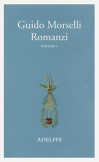Romanzi. Vol. 1 - Guido Morselli - Libro Adelphi 2002, La nave Argo | Libraccio.it