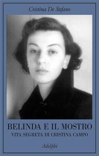 Belinda e il Mostro. Vita segreta di Cristina Campo - Cristina De Stefano - Libro Adelphi 2002, La collana dei casi | Libraccio.it