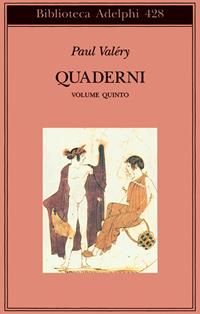 Quaderni. Vol. 5: Affettività-Eros-Theta-Bios - Paul Valéry - Libro Adelphi 2002, Biblioteca Adelphi | Libraccio.it