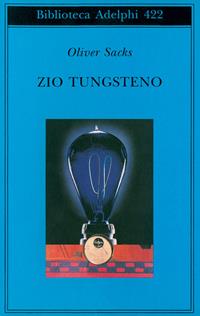 Zio Tungsteno. Ricordi di un'infanzia chimica - Oliver Sacks - Libro Adelphi 2002, Biblioteca Adelphi | Libraccio.it