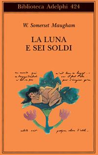 La luna e sei soldi - W. Somerset Maugham - Libro Adelphi 2002, Biblioteca Adelphi | Libraccio.it