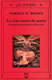 La vita contro la morte. Il significato psicoanalitico della storia