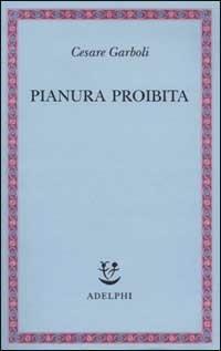 Pianura proibita - Cesare Garboli - Libro Adelphi 2002, Saggi. Nuova serie | Libraccio.it