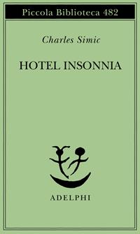 Hotel Insonnia - Charles Simic - Libro Adelphi 2002, Piccola biblioteca Adelphi | Libraccio.it