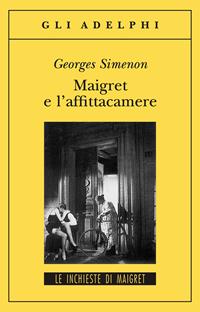 Maigret e l'affittacamere - Georges Simenon - Libro Adelphi 2002, Gli Adelphi. Le inchieste di Maigret | Libraccio.it