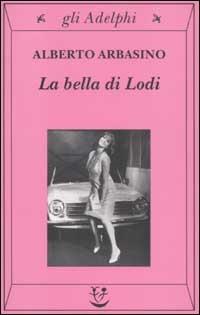La bella di Lodi - Alberto Arbasino - Libro Adelphi 2000, Gli Adelphi | Libraccio.it