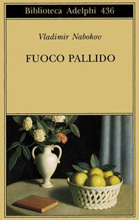 Fuoco pallido - Vladimir Nabokov - Libro Adelphi 2002, Biblioteca Adelphi | Libraccio.it