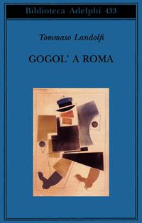 Gogol' a Roma - Tommaso Landolfi - Libro Adelphi 2002, Biblioteca Adelphi | Libraccio.it