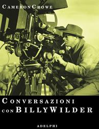 Conversazioni con Billy Wilder - Cameron Crowe - Libro Adelphi 2002, Fuori collana | Libraccio.it
