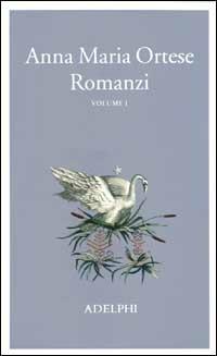 Romanzi. Vol. 1 - Anna Maria Ortese - Libro Adelphi 2002, La nave Argo | Libraccio.it