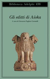 Gli editti di Asoka  - Libro Adelphi 2003, Biblioteca Adelphi | Libraccio.it