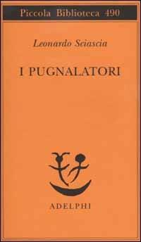 I pugnalatori - Leonardo Sciascia - Libro Adelphi 2003, Piccola biblioteca Adelphi | Libraccio.it