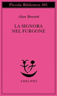 La signora nel furgone - Alan Bennett - Libro Adelphi 2003, Piccola biblioteca Adelphi | Libraccio.it