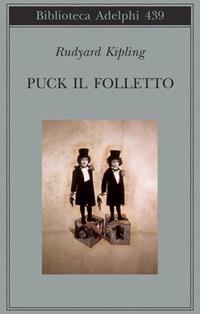 Puck il folletto - Rudyard Kipling - Libro Adelphi 2003, Biblioteca Adelphi | Libraccio.it