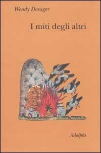 I miti degli altri. La caverna degli echi - Wendy Doniger - Libro Adelphi 2003, Collezione Il ramo d'oro | Libraccio.it