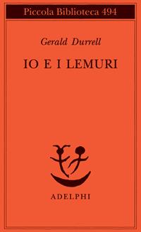 Io e i lemuri. Una spedizione in Madagascar - Gerald Durrell - Libro Adelphi 2003, Piccola biblioteca Adelphi | Libraccio.it