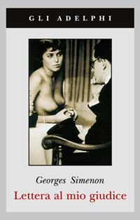 Lettera al mio giudice - Georges Simenon - Libro Adelphi 2003, Gli Adelphi | Libraccio.it