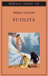 Futilità - William Gerhardie - Libro Adelphi 2003, Biblioteca Adelphi | Libraccio.it