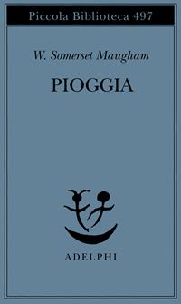 Pioggia - W. Somerset Maugham - Libro Adelphi 2003, Piccola biblioteca Adelphi | Libraccio.it