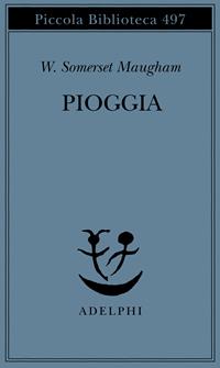 Pioggia - W. Somerset Maugham - Libro Adelphi 2003, Piccola biblioteca Adelphi | Libraccio.it