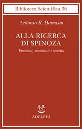 Alla ricerca di Spinoza. Emozioni, sentimenti e cervello