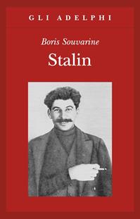Stalin - Boris Souvarine - Libro Adelphi 2017, Gli Adelphi | Libraccio.it