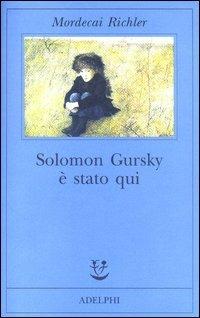 Solomon Gursky è stato qui - Mordecai Richler - Libro Adelphi 2003, Fabula | Libraccio.it