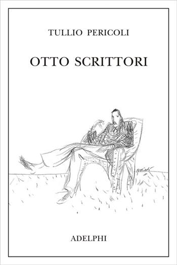 Otto scrittori - Tullio Pericoli - Libro Adelphi 2003 | Libraccio.it