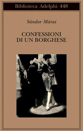 Confessioni di un borghese - Sándor Márai - Libro Adelphi 2003, Biblioteca Adelphi | Libraccio.it