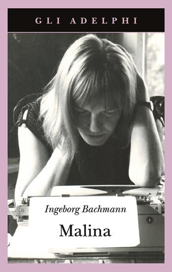 Malina - Ingeborg Bachmann - Libro Adelphi 2003, Gli Adelphi | Libraccio.it