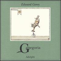 Gattegoria - Edward Gorey - Libro Adelphi 2003, I cavoli a merenda | Libraccio.it