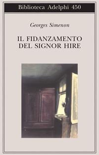 Il fidanzamento del Signor Hire - Georges Simenon - Libro Adelphi 2003, Biblioteca Adelphi | Libraccio.it