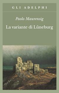 La variante di Lüneburg - Paolo Maurensig - Libro Adelphi 2003, Gli Adelphi | Libraccio.it