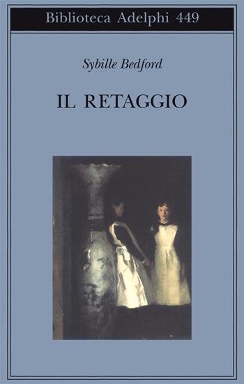 Il retaggio - Sybille Bedford - Libro Adelphi 2003, Biblioteca Adelphi | Libraccio.it
