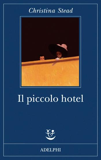 Il piccolo hotel - Christina Stead - Libro Adelphi 2008, Fabula | Libraccio.it