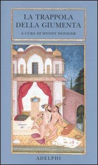 La trappola della giumenta. Una sequenza di immagini erotiche del Bikaner  - Libro Adelphi 2003, Piccola biblioteca Adelphi | Libraccio.it
