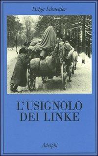 L' usignolo dei Linke. Memorie di un'infanzia - Helga Schneider - Libro Adelphi 2004, La collana dei casi | Libraccio.it
