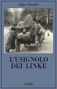 L' usignolo dei Linke. Memorie di un'infanzia - Helga Schneider - Libro Adelphi 2004, La collana dei casi | Libraccio.it