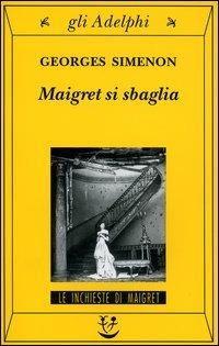 Maigret si sbaglia - Georges Simenon - Libro Adelphi 2004, Gli Adelphi. Le inchieste di Maigret | Libraccio.it