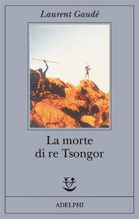 La morte di re Tsongor - Laurent Gaudé - Libro Adelphi 2004, Fabula | Libraccio.it