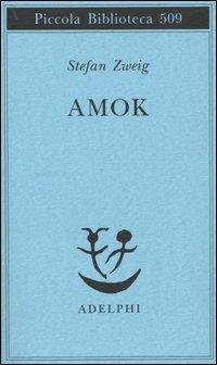 Amok - Stefan Zweig - Libro Adelphi 2004, Piccola biblioteca Adelphi | Libraccio.it