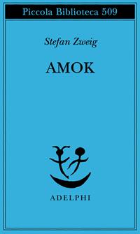 Amok - Stefan Zweig - Libro Adelphi 2004, Piccola biblioteca Adelphi | Libraccio.it