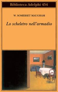 Lo scheletro nell'armadio - W. Somerset Maugham - Libro Adelphi 2004, Biblioteca Adelphi | Libraccio.it