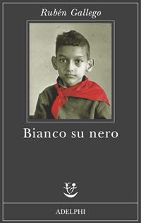 Bianco su nero - Rubén Gallego - Libro Adelphi 2004, Fabula | Libraccio.it