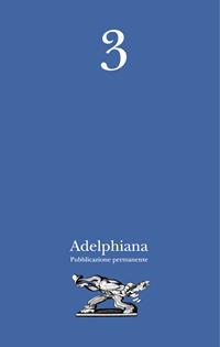 Adelphiana. Pubblicazione permanente. Vol. 3  - Libro Adelphi 2004, Adelphiana pubblicazione permanente | Libraccio.it