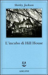 L'incubo di Hill House - Shirley Jackson - Libro Adelphi 2004, Fabula | Libraccio.it