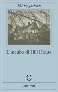 L'incubo di Hill House - Shirley Jackson - Libro Adelphi 2004, Fabula | Libraccio.it