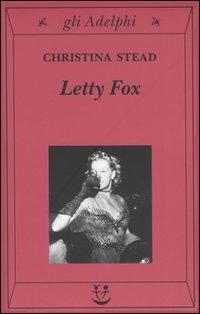 Letty Fox - Christina Stead - Libro Adelphi 2004, Gli Adelphi | Libraccio.it
