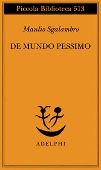 De mundo pessimo - Manlio Sgalambro - Libro Adelphi 2004, Piccola biblioteca Adelphi | Libraccio.it