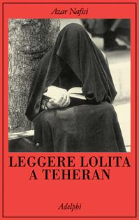 Leggere Lolita a Teheran - Azar Nafisi - Libro Adelphi 2004, La collana dei casi | Libraccio.it